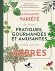 L'étonnante variété de choses pratiques, gourmandes et amusantes à faire avec les arbres