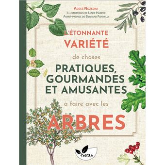 L'étonnante variété de choses pratiques, gourmandes et amusantes à faire avec les arbres