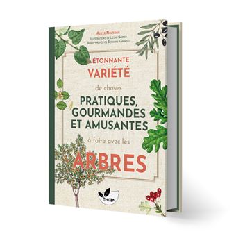 L'étonnante variété de choses pratiques, gourmandes et amusantes à faire avec les arbres