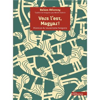 Vers l’est, Magyar ! - Histoire du touranisme hongrois