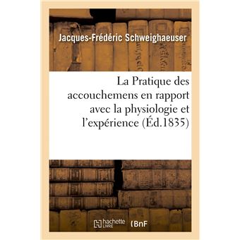 La Pratique des accouchemens en rapport avec la physiologie et l'expérience