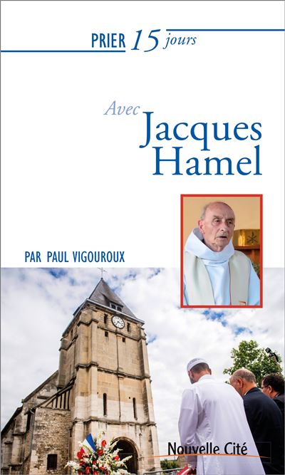 Prier 15 jours avec le pere jacques hamel