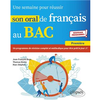 Une semaine pour réussir son oral de français au BAC. Première. Nouveaux programmes.