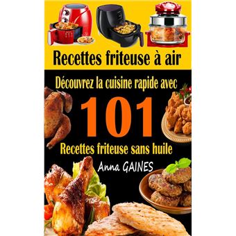 Recettes friteuse à air : découvrez la cuisine rapide avec 101 recettes  friteuse sans huile