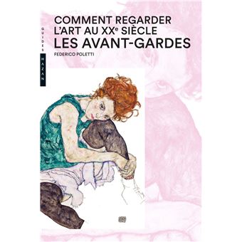 Comment Regarder L Art Au Xxeme Siecle Les Avant Gardes Broche Federico Poletti Achat Livre Fnac
