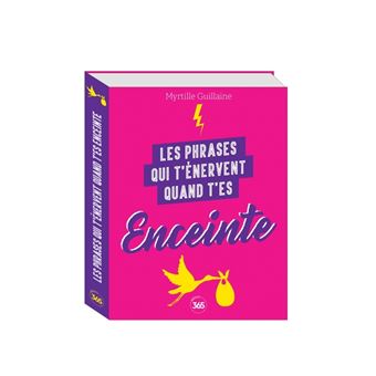 Les phrases qui t'énervent quand t'es enceinte - Plus de 200 pages de citations pleines d'humour