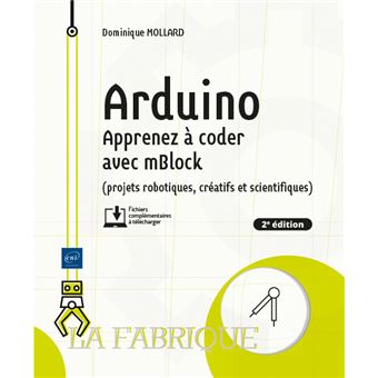 Arduino - Apprenez à coder avec mBlock (projets robotiques, créatifs et scientifiques) (2e édition)