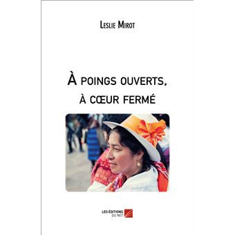 À poings ouverts, à cœur fermé