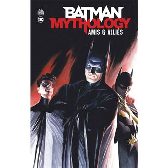 Batman Mythology : Amis & Alliés