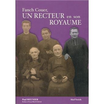 Un recteur en son royaume - fanch couer, pretre et paysan, 1875-1960 - 1