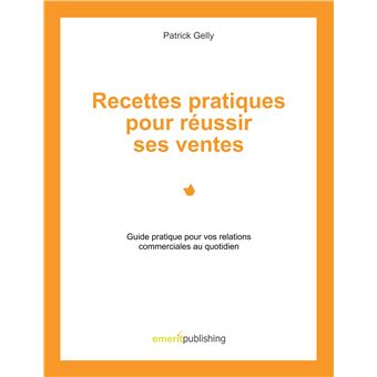 Recettes pratiques pour réussir ses ventes