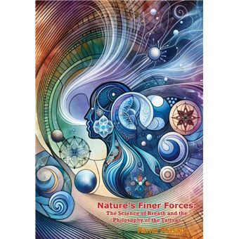Nature's Finer Forces: The Science of Breath and the Philosophy of the ...