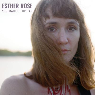 Esther Rose You-Made-It-This-Far