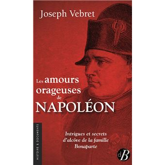 Les amours orageuses de Napoléon