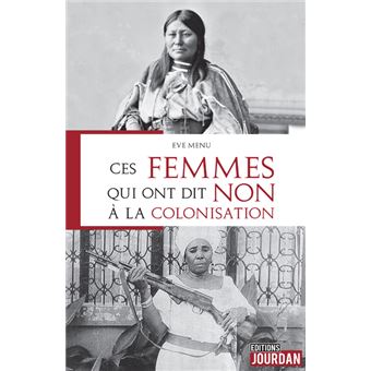 Ces femmes qui ont dit non à la colonisation