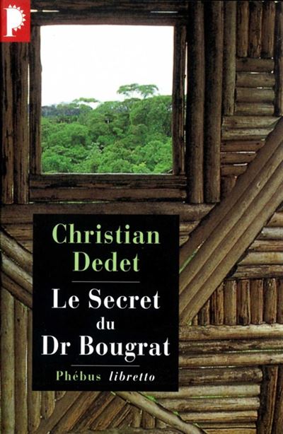 Le secret du docteur Bougrat - Christian Dedet - broché