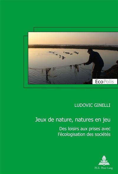Jeux de nature, natures en jeu - Ludovic Ginelli - broché