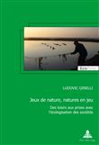 Jeux de nature, natures en jeu