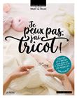 Je peux pas j'ai tricot