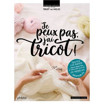 Je peux pas j'ai tricot - broché - Morgane Mathieu, Livre tous les