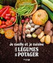 Je cueille et je cuisine les légumes de mon potager