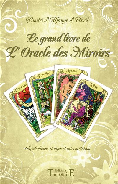Le grand livre de l'Oracle des Miroirs - Dimitri D'Alfange D'Uvril - broché