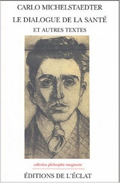 Le dialogue de la sante et autres textes - Carlo Michelstaedter - broché
