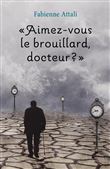 « Aimez-vous le brouillard, docteur ? »