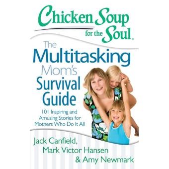 Chicken Soup for the Soul: The Multitasking Mom's Survival Guide - 1