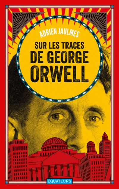 Sur les traces de george orwell