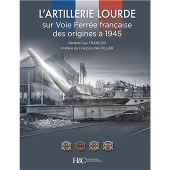 L'artillerie lourde sur Voie Ferrée française des origines à 1945