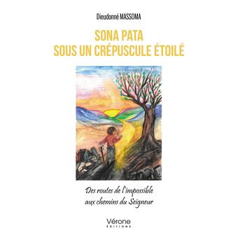 Sona pata sous un crépuscule étoilé - Des routes de l'impossible aux chemins du Seigneur