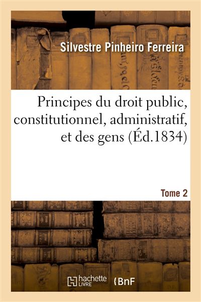 Principes du droit public, constitutionnel, administratif, et des gens. Tome é