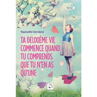Ta deuxième vie commence quand tu comprends que tu n'en as qu'une