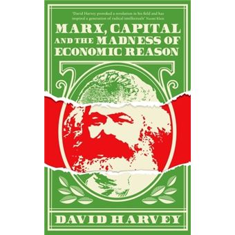 MARX, CAPITAL AND THE MADNESS OF ECONOMIC REASON