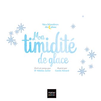 Mes histoires du calme - Ma timidité de glace