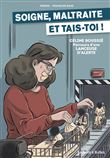 Soigne, maltraite et tais-toi !