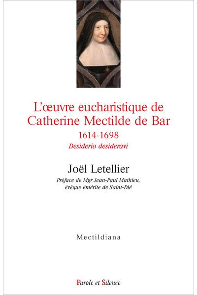 L'oeuvre eucharistique de Catherine Mectilde de Bar 1614-1698 - Joël Letellier - broché