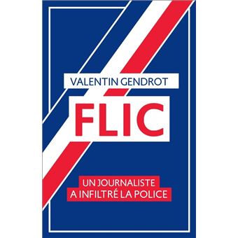 Flic - Un journaliste a infiltré la police