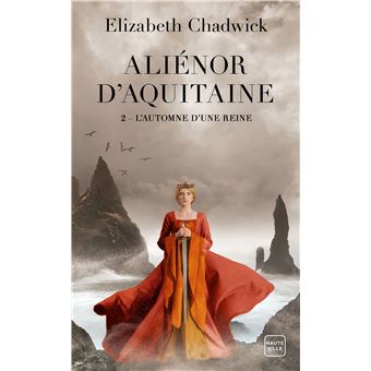 Aliénor d'Aquitaine, tome 2 : L'Automne d'une reine (Elizabeth Chadwick) Alienor-d-Aquitaine-T2-L-Automne-d-une-reine