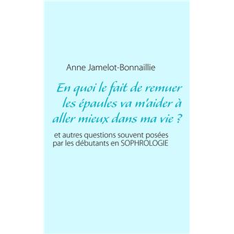 En quoi le fait de remuer les épaules va m'aider à aller mieux dans ma vie ?
