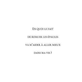 En quoi le fait de remuer les épaules va m'aider à aller mieux dans ma vie ?