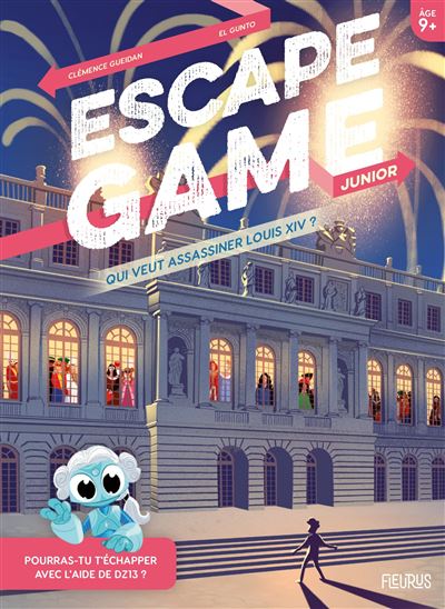 Escape Game Junior. Qui veut assassiner Louis XIV ?