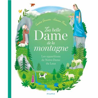La belle Dame de la montagne - Les apparitions de Notre-Dame du Laus