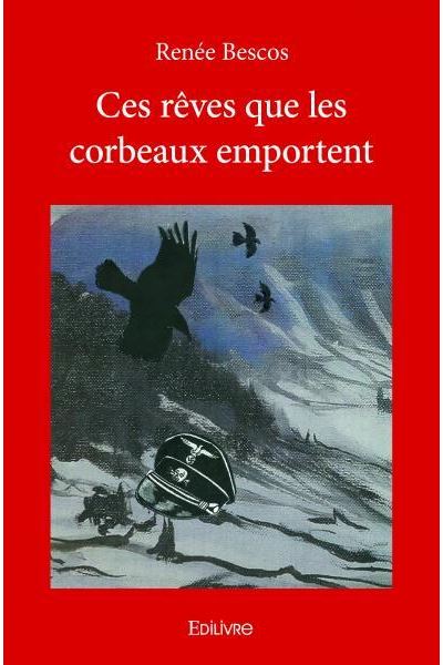 Ces rêves que les corbeaux emportent