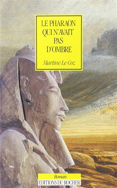 Le pharaon qui n'avait pas d'ombre - Martine Le Coz - broché