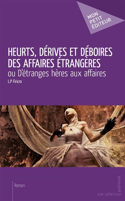 HEURTS, DERIVES ET DEBOIRES DES AFFAIRES ETRANGERES