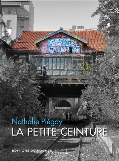 La Petite Ceinture - Nathalie Piégay - broché