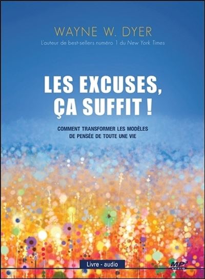 Les excuses, ça suffit ! Comment transformer les modèles de pensée de toute une vie - Livre audio CD MP3