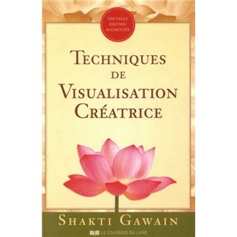 Techniques De Visualisation Créatrice - Broché - Shakti Gawain, Marc ...